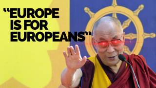 Dalai Lama says 'Europe belongs to Europeans', Refugees Should Go Home and Rebuild