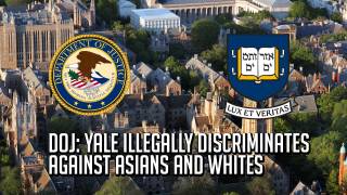 DOJ Accuses Yale of Illegally Discriminating Against White & Asian Students