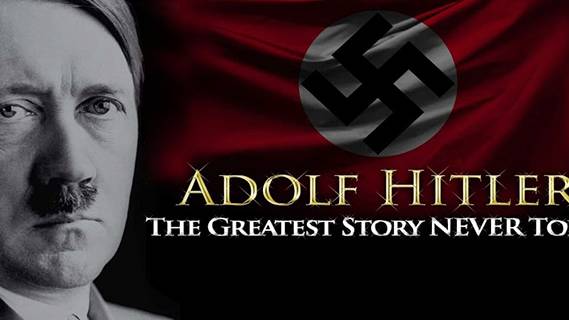 Adolf Hitler: The Greatest Story Never Told