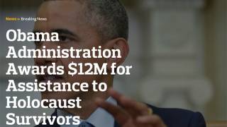 Obama gives $12 million to “Holocaust survivors”