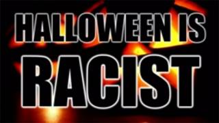 Halloween is Racist!