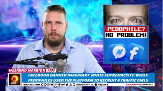 Facebook Give Pedophiles A Pass While Zuck Purge Imaginary 'White Supremacist'
