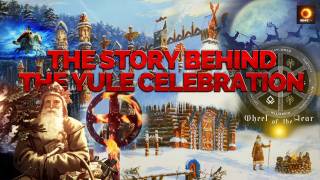 The Story Behind The Yule Celebration