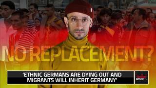 ‘Ethnic Germans Are Dying Out And Migrants Will Inherit Germany’