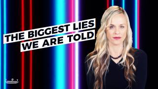 The Biggest Lies We Are Told