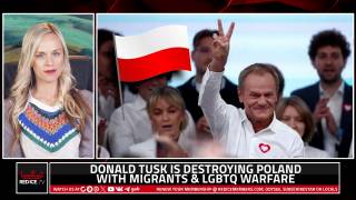 Donald Tusk Is Destroying Poland With Migrants & LGBTQ Warfare