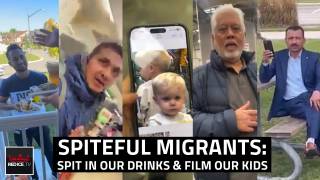 Spiteful Migrants: Spit In Our Drinks & Film Our Kids