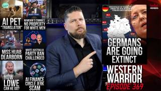 No Property For White Men, German Extinction, White Australia Ban Challenged, AI Finance Circle Jerk - WW Ep369