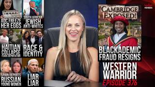 Blackademic Resigns From Cambridge, Spain Deports Russian Women As Migrants Invade, Race & Identity Rules Everything - WW Ep367