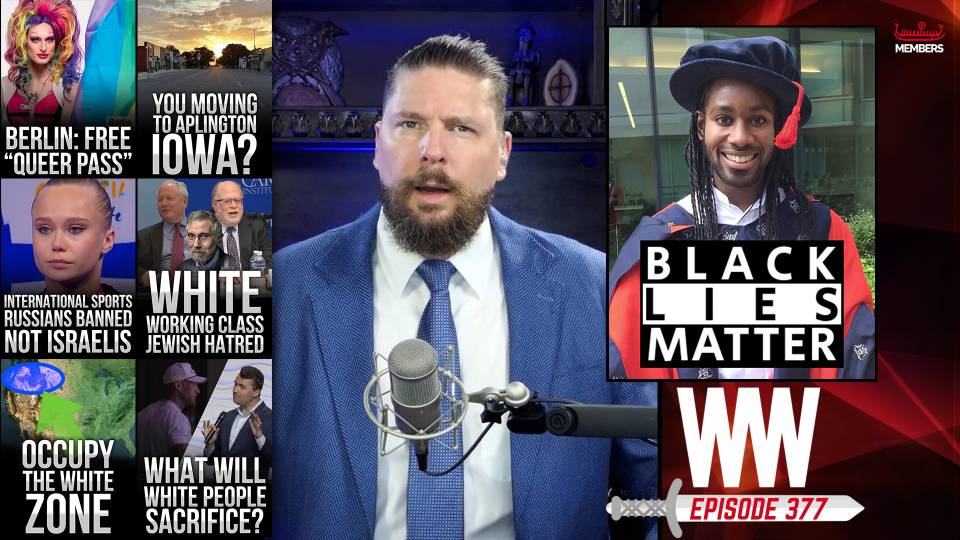 Black Lies Matter, White Flight! &hellip;But To Where? - WW Ep377