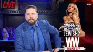 Sydney Sweeney & Other "Sex Icons" Converting To Judaism - WW Ep379