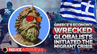 Greece's Economy Was Wrecked by Globalists to Initiate the Migrant Crisis