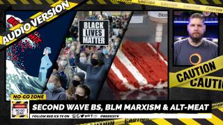 No-Go Zone: Second Wave BS, BLM Marxism & Alt-Meat