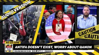 No-Go Zone: Antifa Doesn’t Exist, Worry About Qanon