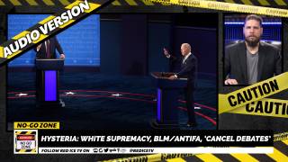 No-Go Zone: Hysteria: White Supremacy, BLM/Antifa, ‘Cancel Debates’