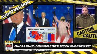 No-Go Zone: CHAOS & FRAUD: Dems Stole The Election While We Slept