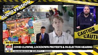 No-Go Zone: Covid Clowns, Lockdown Protests & PA Election Hearing