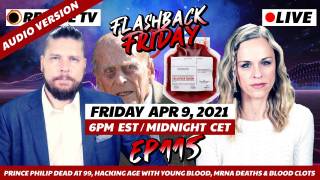 Prince Philip Dead at 99, Hacking Age With Young Blood, mRNA Deaths & Blood Clots - FF Ep115