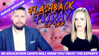 Re-Education Camps Will Make You Trust The Experts - FF Ep122