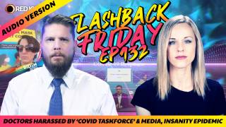 Doctors Harassed By ‘Covid Taskforce’ & Media, Insanity Epidemic - FF Ep132