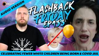 Celebrating Fewer White Children Being Born & Covid Jail - FF Ep133