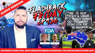 Australia Covid-1984, Vaxx Mandates Brings Shortages, FDA Vaccine Regulators Quit - FF Ep136