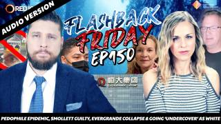 Pedophile Epidemic, Smollett Guilty, Evergrande Collapse & Going ‘Undercover’ As White - FF Ep150