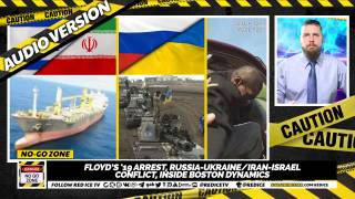 No-Go Zone: Floyd’s ‘19 Arrest, Russia-Ukraine/Iran-Israel Conflict, Inside Boston Dynamics