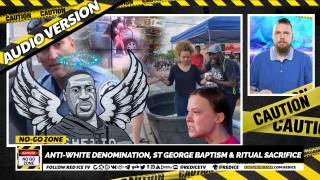 No-Go Zone: Anti-White Denomination, St George Baptism & Ritual Sacrifice