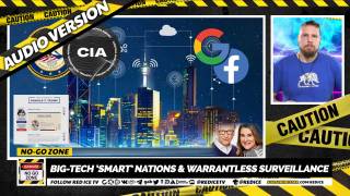 No-Go Zone: Big-Tech 'Smart' Nations & Warrantless Surveillance