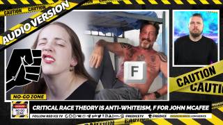 No-Go Zone: Critical Race Theory Is Anti-Whiteism, F for John McAfee