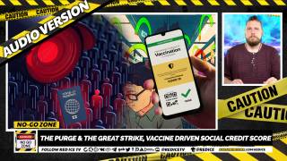 No-Go Zone: The Purge & The Great Strike, Vaccine Driven Social Credit Score