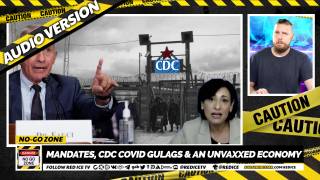 No-Go Zone: Mandates, CDC Covid Gulags & An Unvaxxed Economy