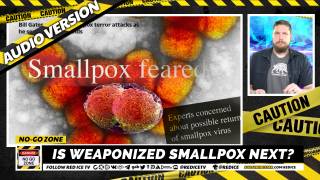 No-Go Zone: Is Weaponized Smallpox Next?