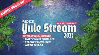 Red Ice Yule Stream 2021