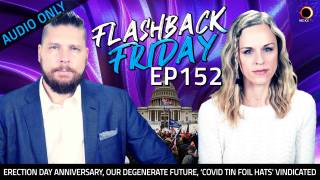 Erection Day Anniversary, Our Degenerate Future, ‘Covid Tin Foil Hats’ Vindicated - FF Ep152