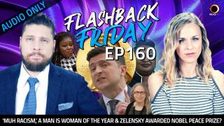 ‘Muh Racism,’ A Man Is Woman Of The Year & Zelensky Awarded Nobel Peace Prize? - FF Ep160