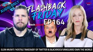 Elon Musk’s ‘Hostile Takeover’ of Twitter & Blackrock/Vanguard Own The World - FF Ep164