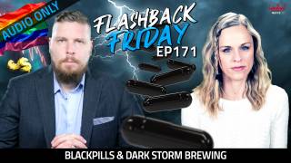 Blackpills & Dark Storm Brewing - FF Ep171