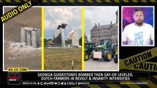 No-Go Zone: Guidestones Bombed Then Gay-Op Leveled, Dutch Farmers In Revolt & Insanity Intensifies