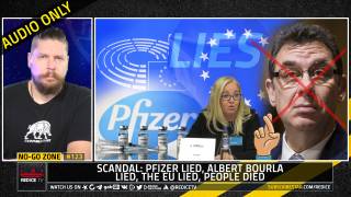 No-Go Zone: SCANDAL Pfizer Lied, Albert Bourla Lied, The EU Lied, People Died