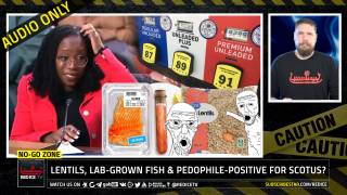No-Go Zone: Lentils, Lab-Grown Fish & Pedophile-Positive For SCOTUS?