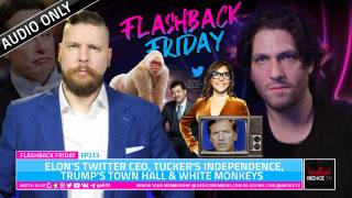 Elon’s Twitter CEO, Tucker’s Independence, Trump’s Town Hall & White Monkeys - FF Ep213