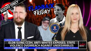 Elon Suing CCDH, Anti-Whites Exposed, State Violence Overreach Against Undesirables - FF Ep223