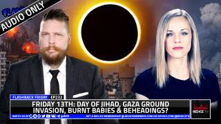 Friday 13th: Day of Jihad, Gaza Ground Invasion, Burnt Babies & Beheadings? - FF Ep232