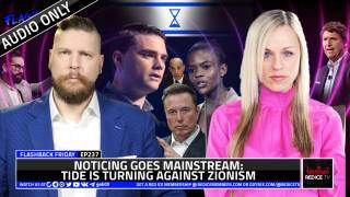 Noticing Goes Mainstream, The Tide Is Turning Against Zionism - FF Ep237