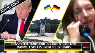 No-Go Zone: Reinstated, Tanks For Ukraine & Ghislaine Maxwell Speaks From Behind Bars