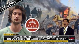 No-Go Zone: SPLC Terrorist, ‘Transgenderism’ = Transsexuals But Whiteness ≠ White People?