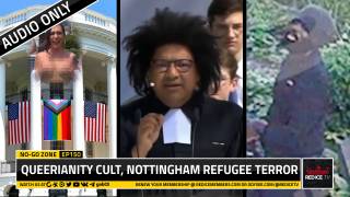 No-Go Zone: Queerianity Cult, Nottingham Refugee Terror