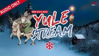 Red Ice's 2023 Yule Stream